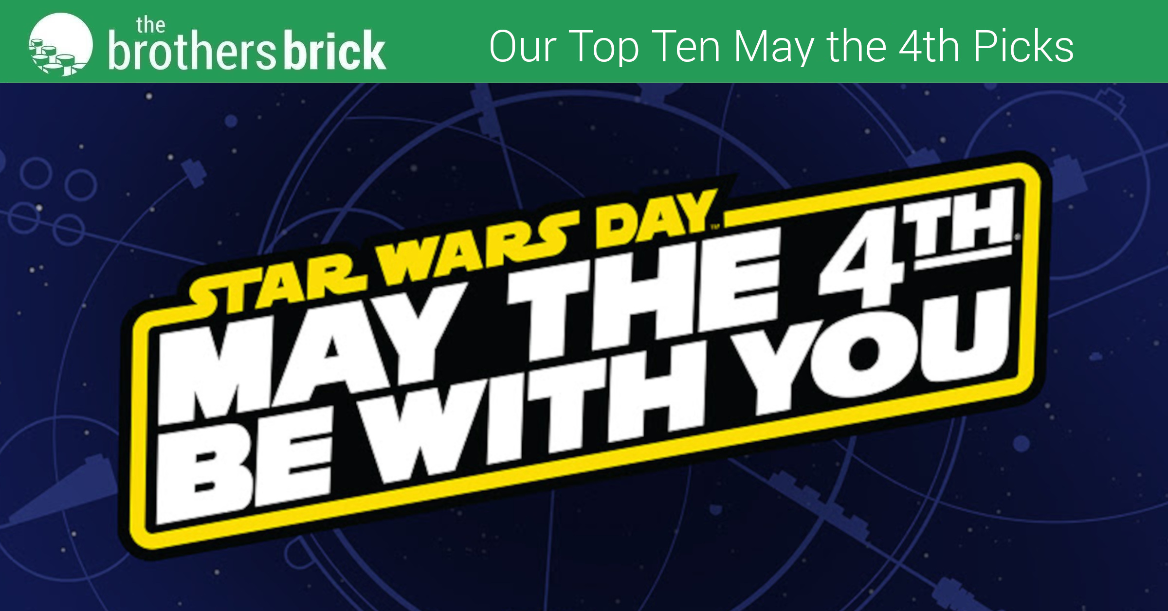 Brothers Brick picks - Our favorite sets for May the Fourth - The